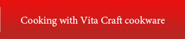 Cooking with Vita Craft cookware